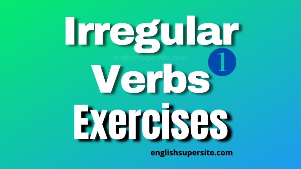 Irregular Verbs - Exercises 1 - English Super Site