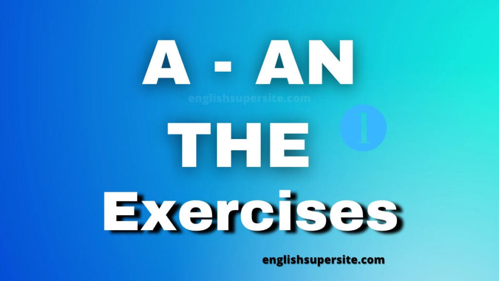 A - AN - THE - EXERCISES 1