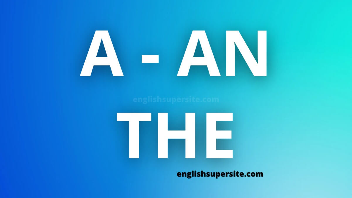 A - AN - THE - Articles in English - English Super Site