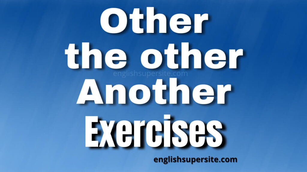 Other - the other - Another - Exercises