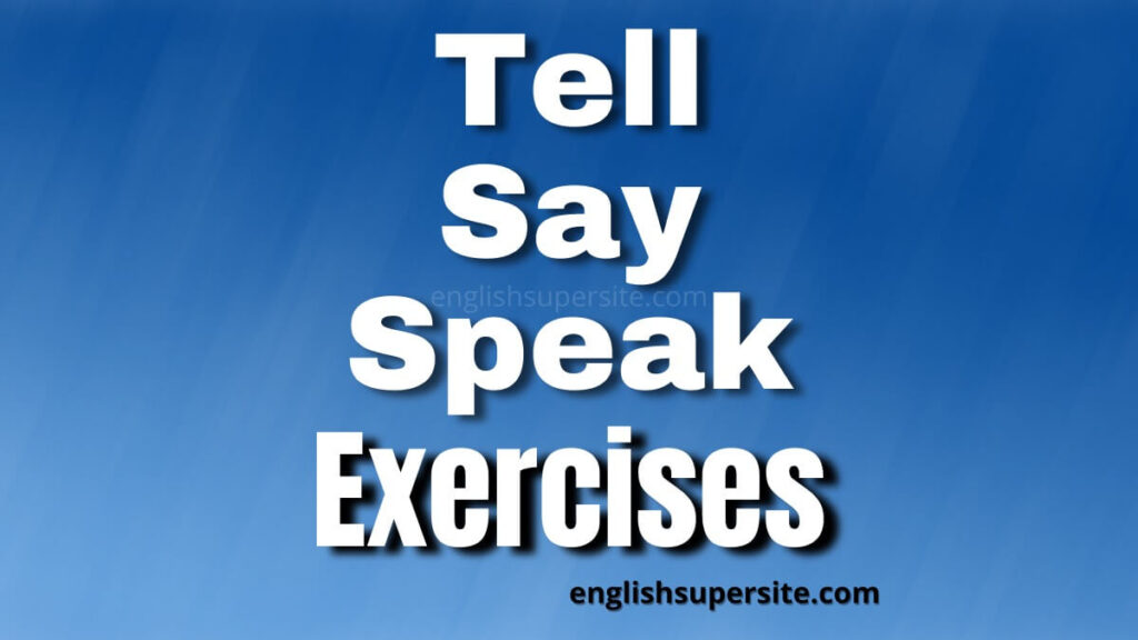 Tell Say Speak Exercises English Super Site