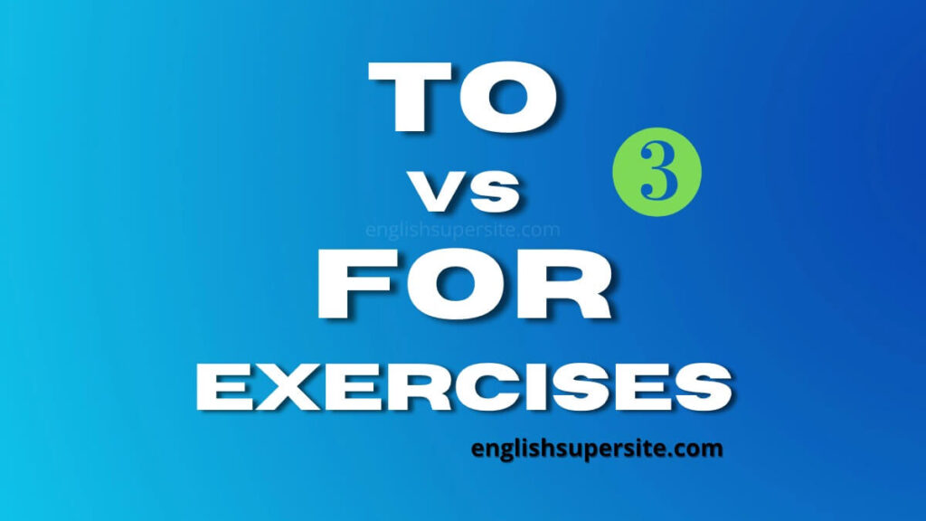 TO Vs FOR Exercises 3 TO And FOR TO Or FOR English Super Site