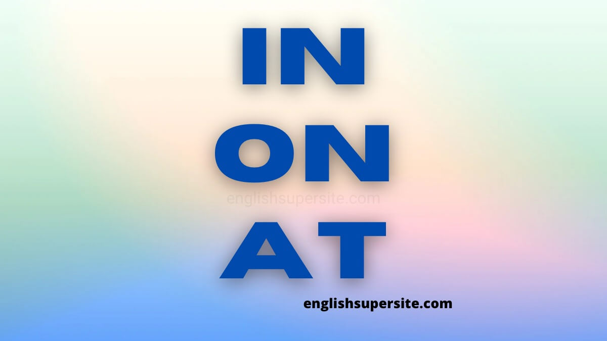 IN - ON - AT Prepositions - English Super Site