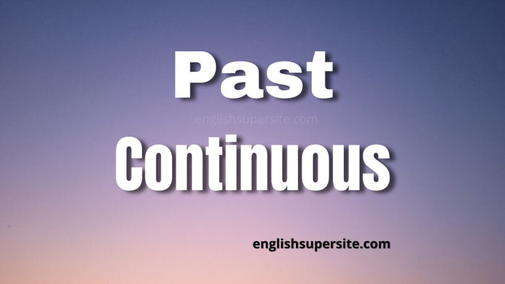 Past Continuous | English Super Site