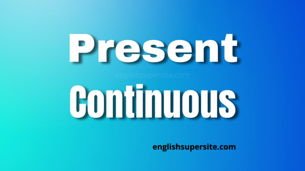 Present Continuous | English Super Site