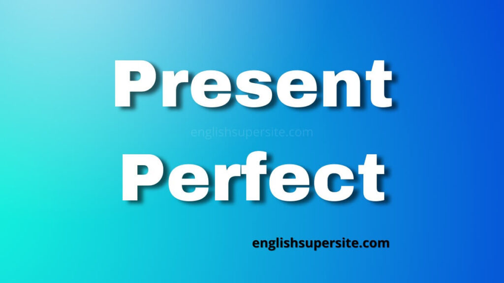 Present Perfect | English Super Site
