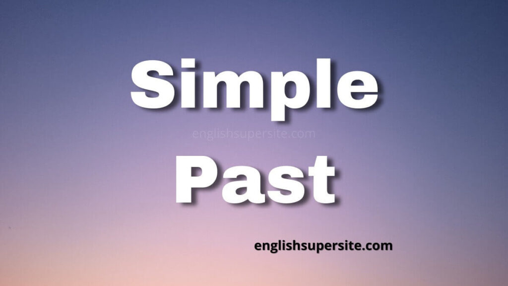 Simple Past | English Super Site