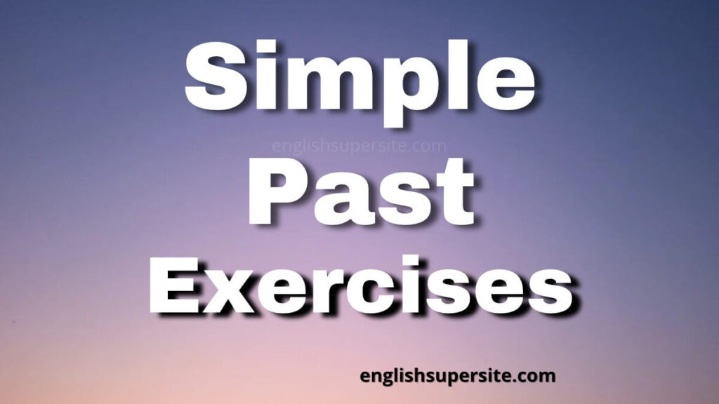 Simple Past - Exercises | English Super Site