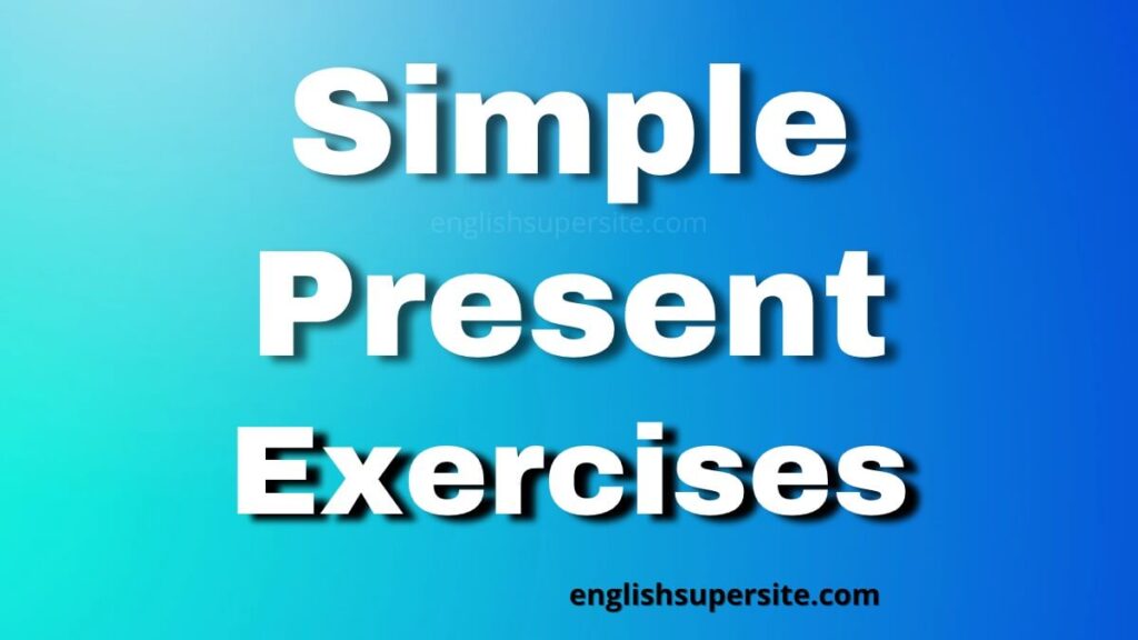 Simple Present - Exercises | English Super Site