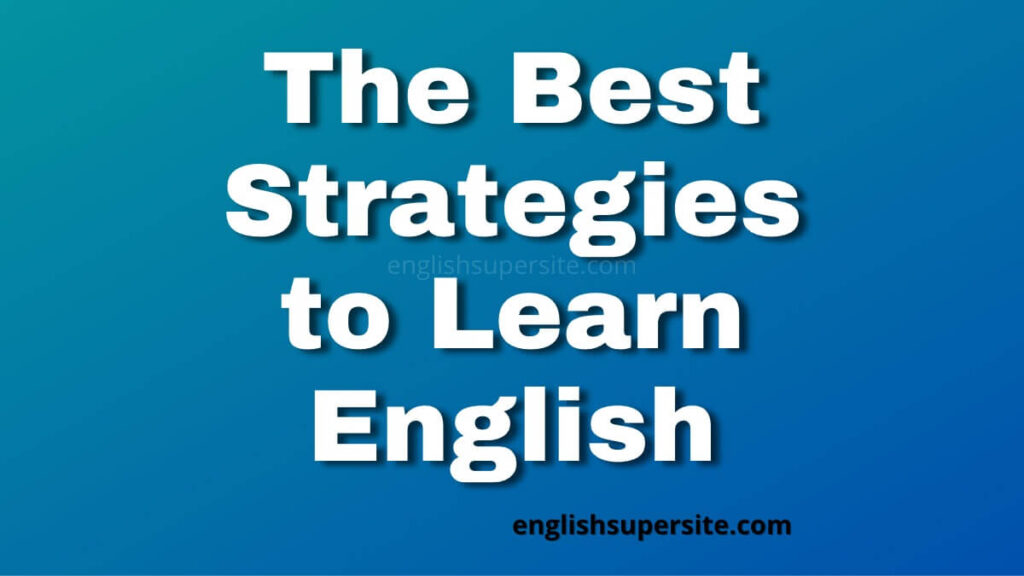 The Best Strategies to Learn English