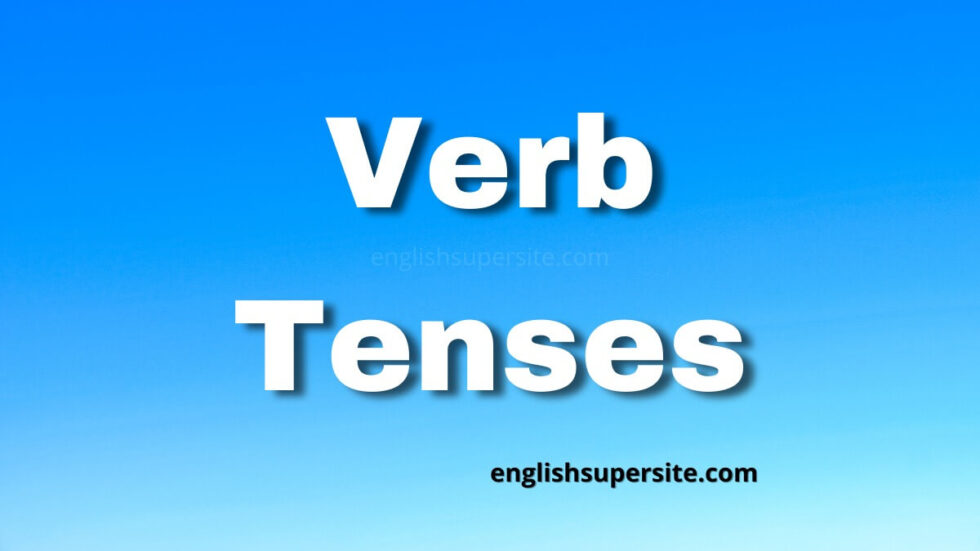 Verb Tenses In English - English Super Site