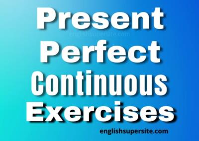 Present Perfect Continuous – Exercises