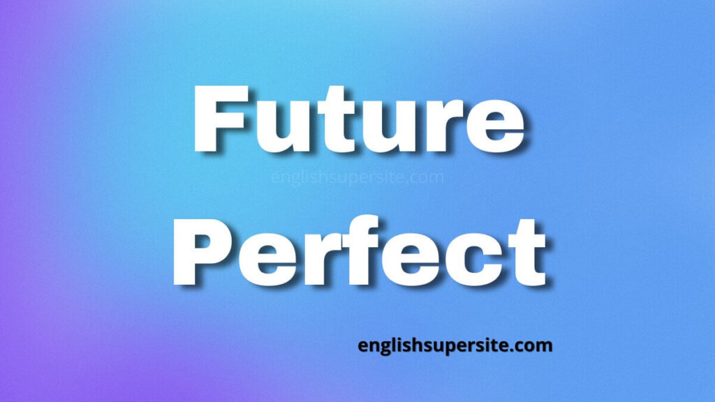 Future Perfect | English Super Site