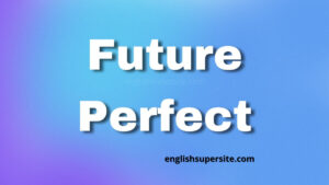 Future Perfect | English Super Site