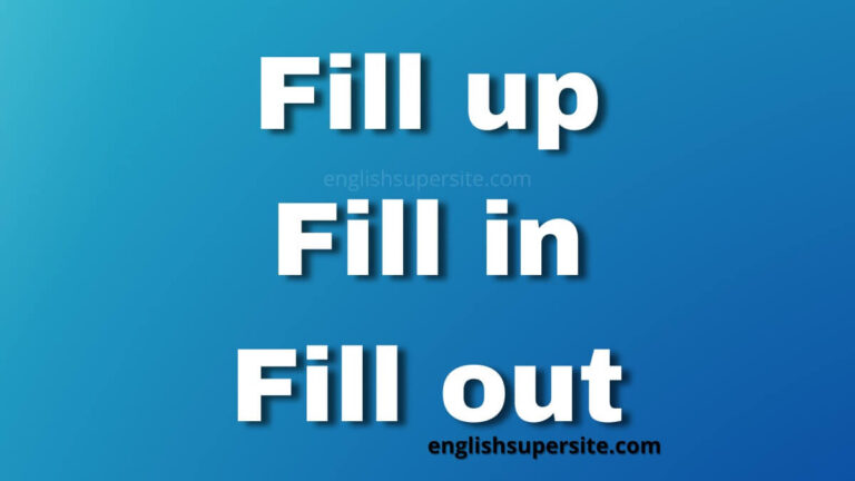 Fill up fill in fill out english super site