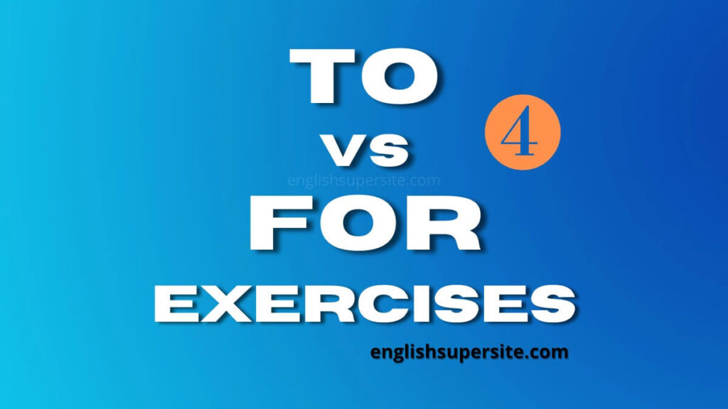 To vs For - Exercises #4 | English Super Site