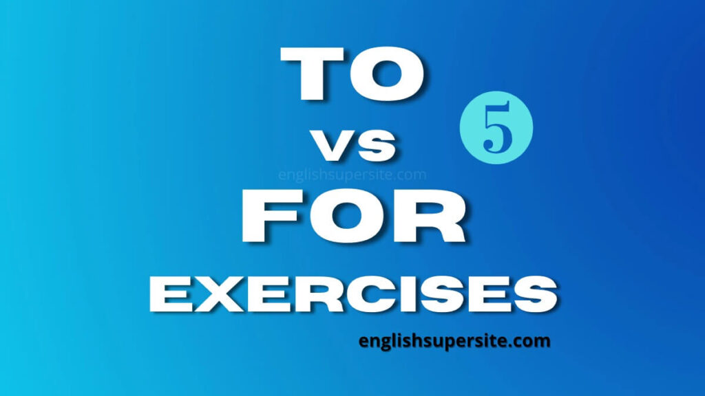 To vs For - Exercises #5 | English Super Site