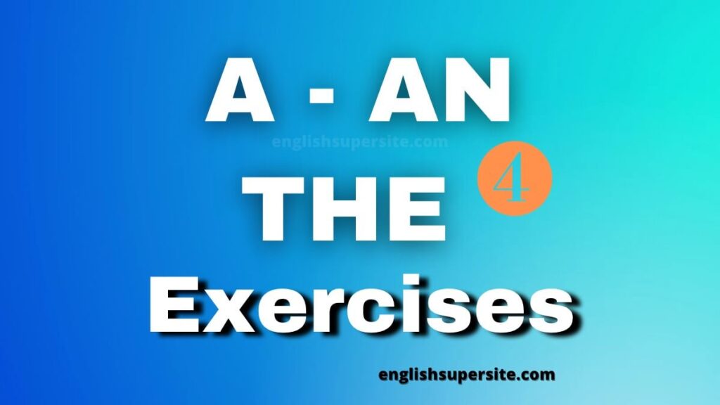 A - AN - THE - Exercises 4