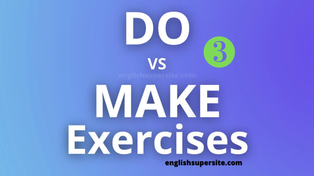 Do vs Make - Exercises 3