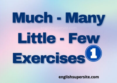 Much – Many – Little – Few – Exercises 1