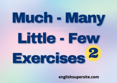 Much – Many – Little – Few – Exercises 2