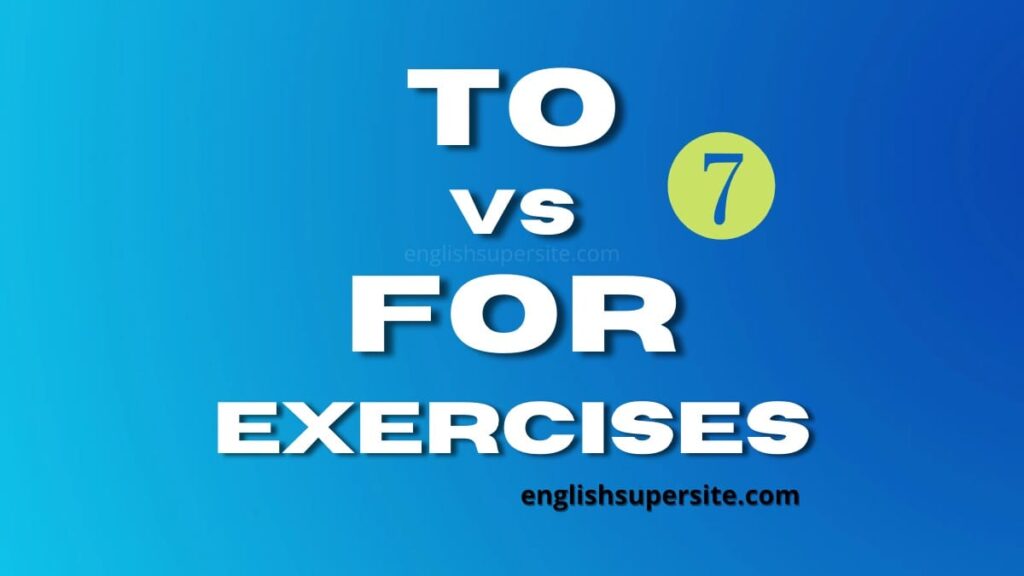 TO vs FOR - Exercises 7