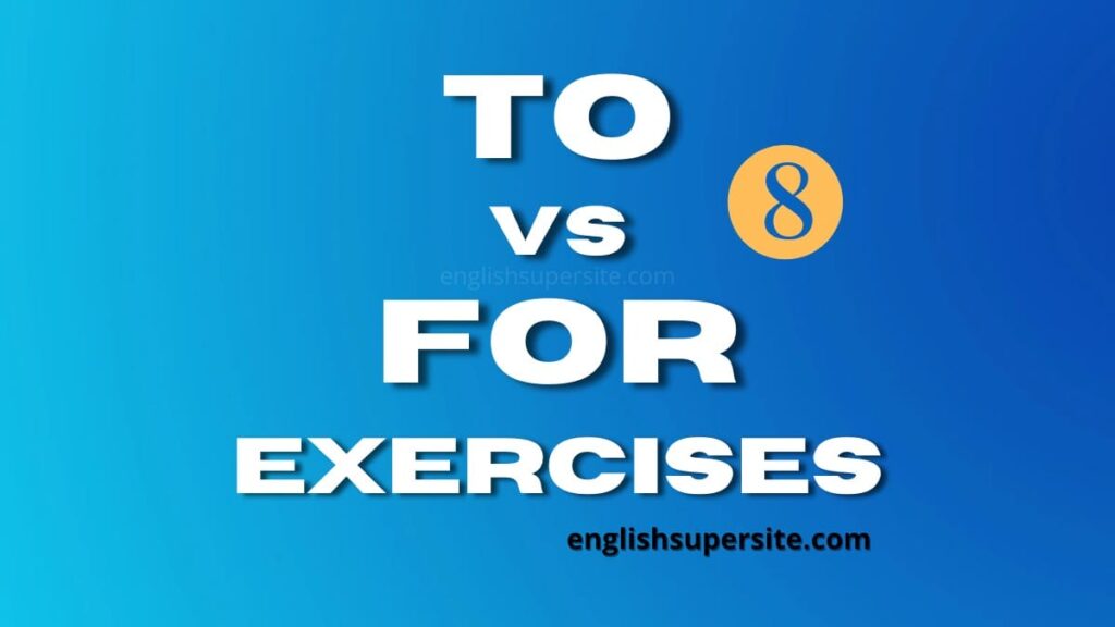 TO vs FOR - Exercises 8