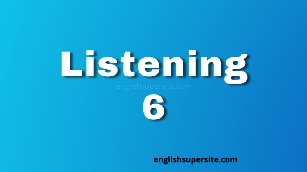 listening unit 6 lớp 12 mới