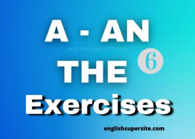 A – AN – THE – Exercises 6