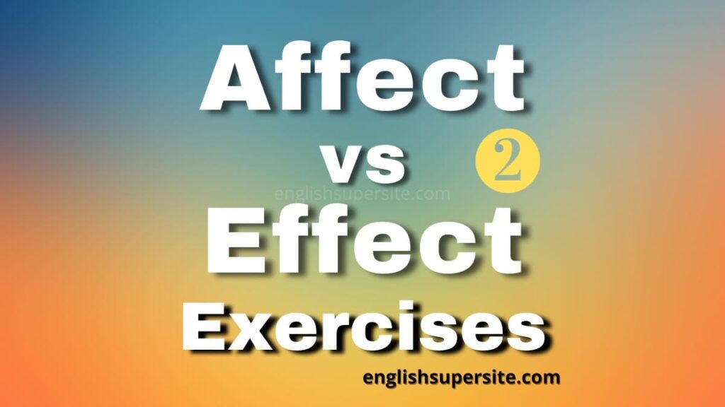 Affect vs Effect - Exercises 2