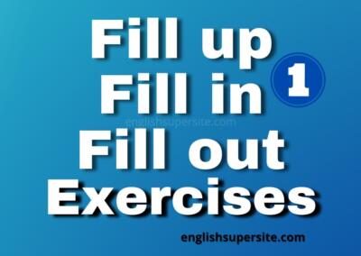 Fill up or Fill in or Fill out – Exercises 1