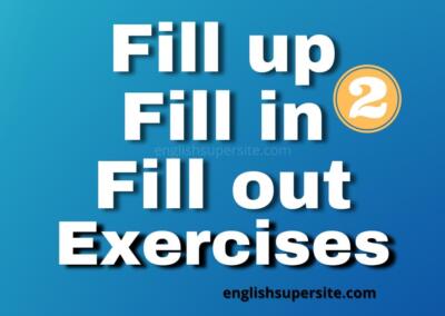 Fill up or Fill in or Fill out – Exercises 2