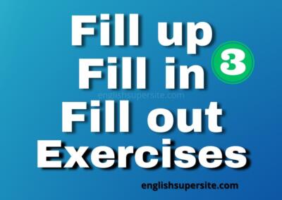 Fill up or Fill in or Fill out – Exercises 3