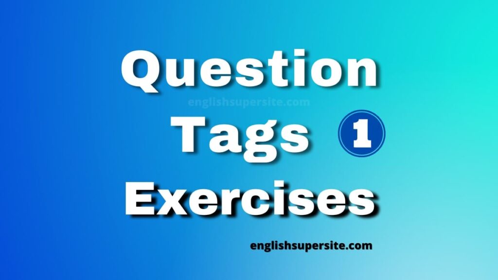Question Tags - Exercises 1