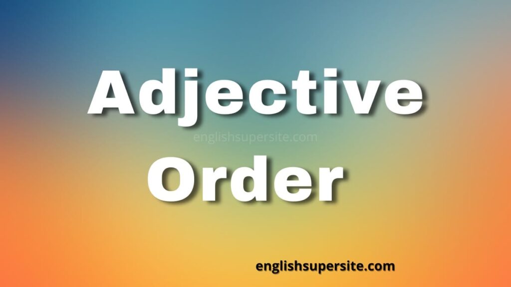 Adjective Order - English Super Site