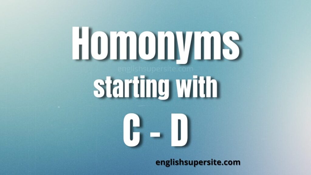 Homonyms starting with C - D