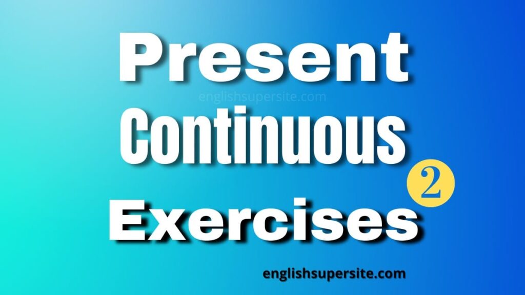 Present Continuous - Exercises 2