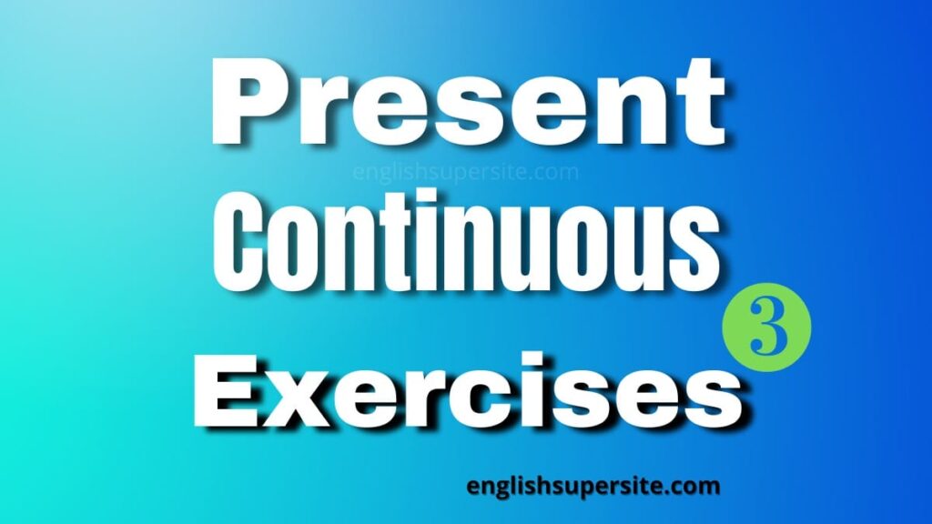 Present Continuous - Exercises 3