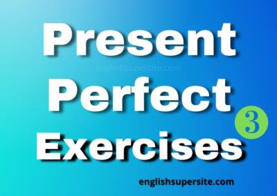 Present Perfect – Exercises 3