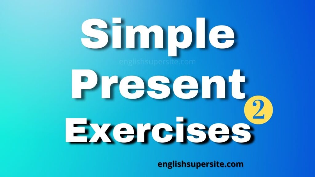 Simple Present - Exercises 2