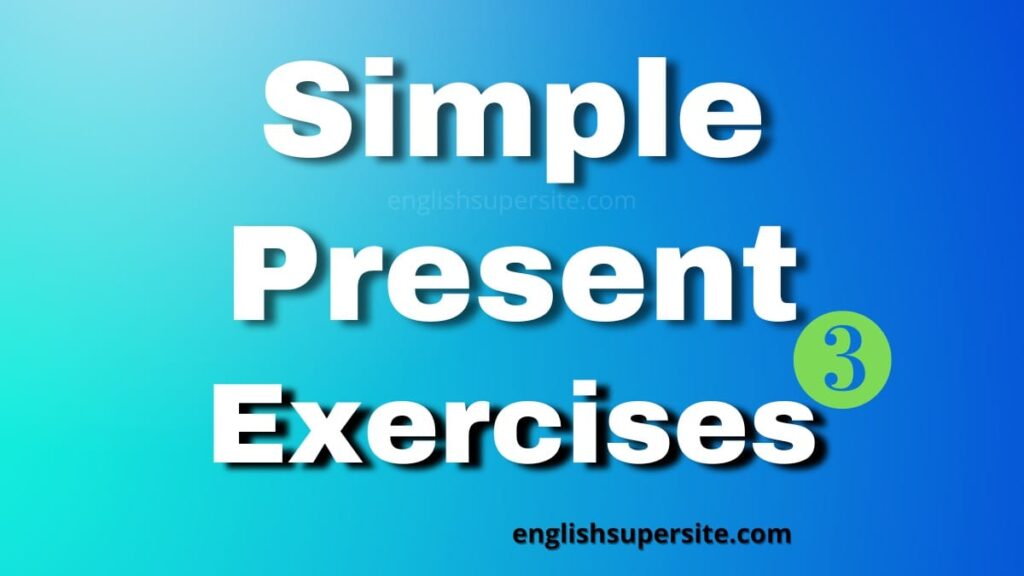 Simple Present - Exercises 3