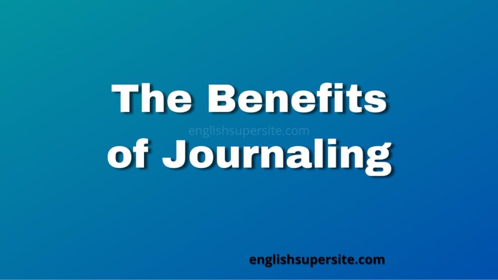 The Benefits of Journaling