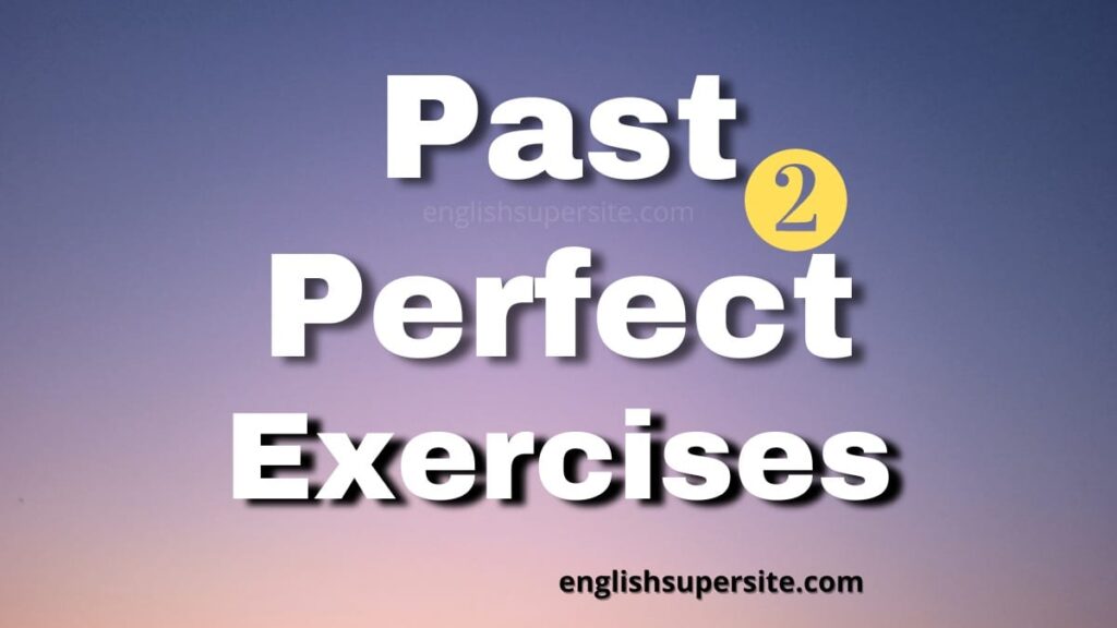 Past Perfect - Exercises 2