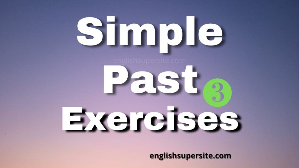 Simple Past - Exercises 3