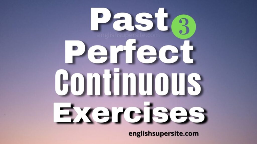 Past Perfect Continuous - Exercises 3