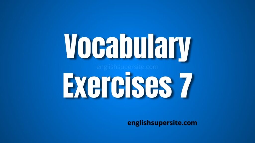 Vocabulary - Exercises 7