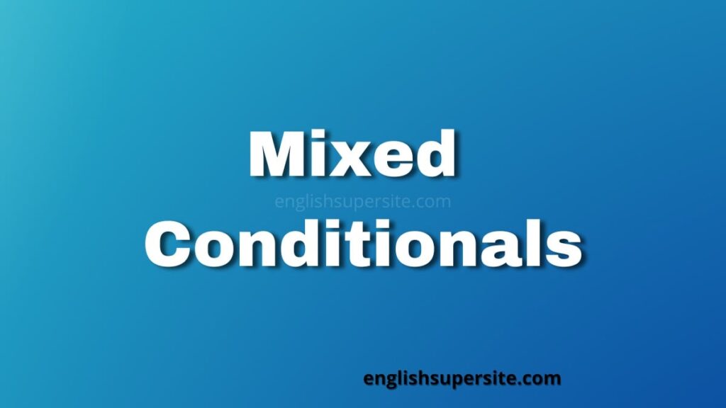 Mixed Conditionals | English Super Site