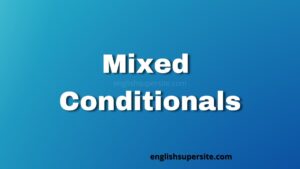 Mixed Conditionals | English Super Site